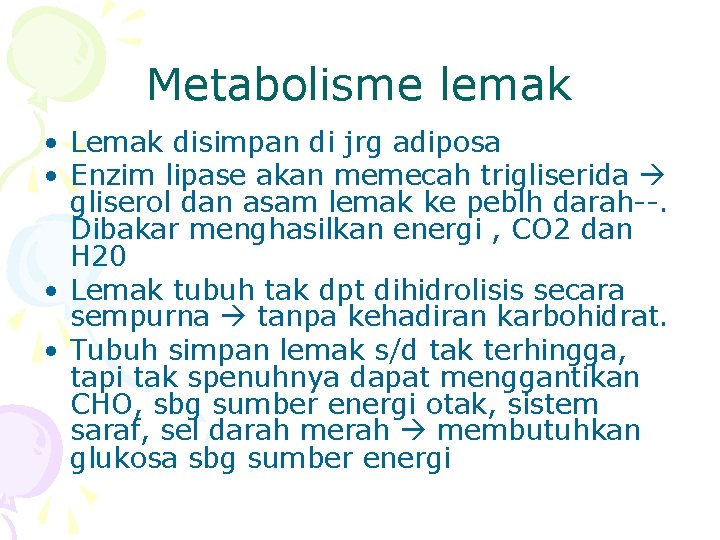 Metabolisme lemak • Lemak disimpan di jrg adiposa • Enzim lipase akan memecah trigliserida