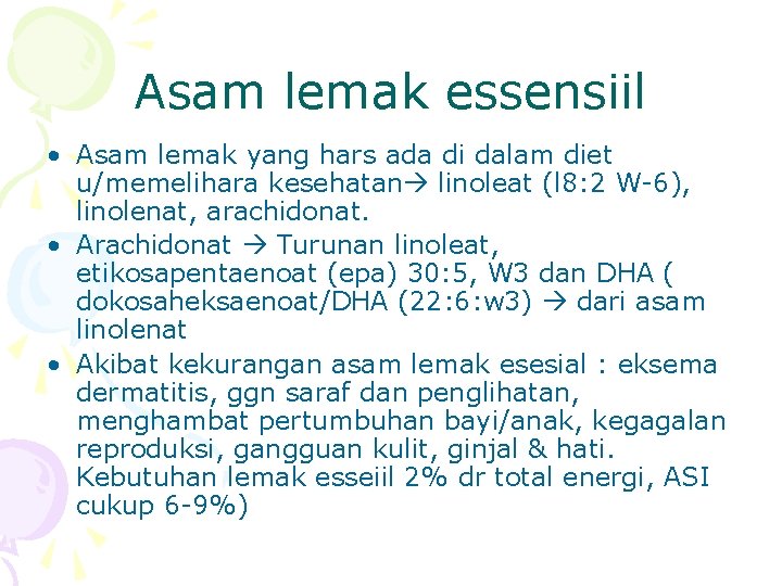 Asam lemak essensiil • Asam lemak yang hars ada di dalam diet u/memelihara kesehatan