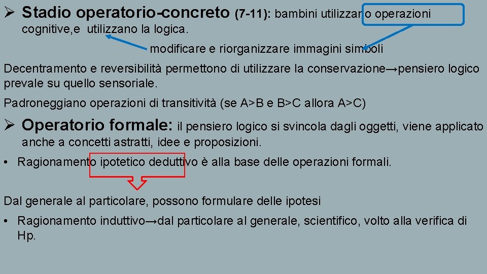 Ø Stadio operatorio-concreto (7 -11): bambini utilizzano operazioni cognitive, e utilizzano la logica. modificare