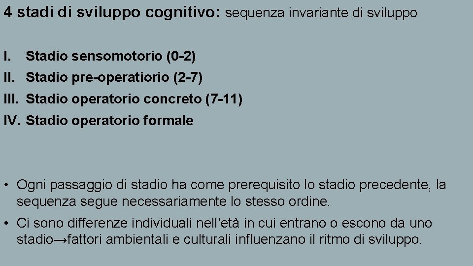 4 stadi di sviluppo cognitivo: sequenza invariante di sviluppo I. Stadio sensomotorio (0 -2)