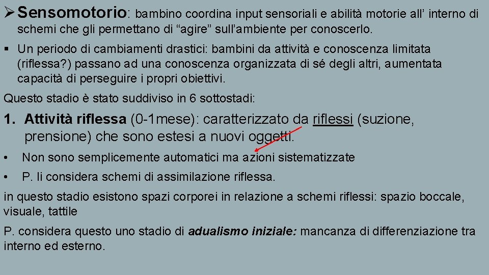 Ø Sensomotorio: bambino coordina input sensoriali e abilità motorie all’ interno di schemi che