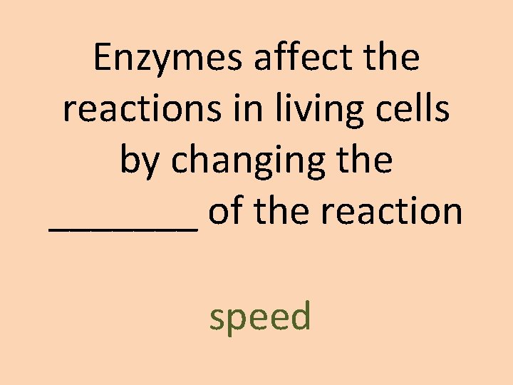 Enzymes affect the reactions in living cells by changing the _______ of the reaction