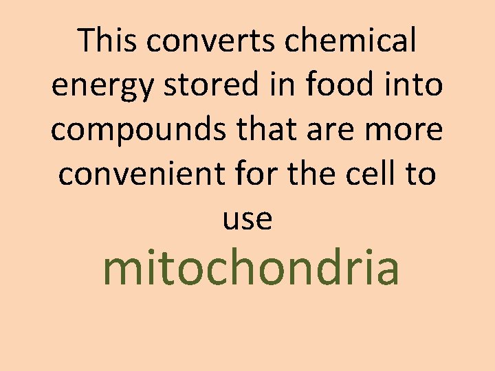 This converts chemical energy stored in food into compounds that are more convenient for