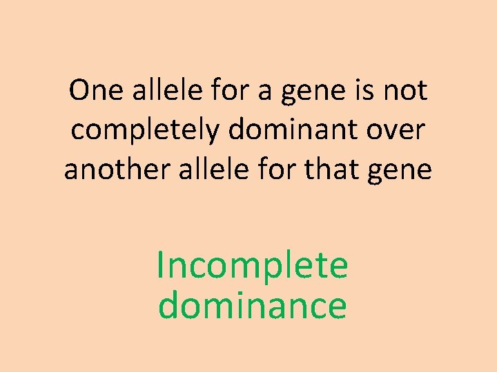 One allele for a gene is not completely dominant over another allele for that