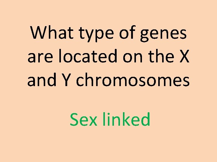 What type of genes are located on the X and Y chromosomes Sex linked