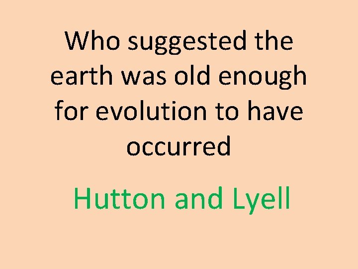 Who suggested the earth was old enough for evolution to have occurred Hutton and