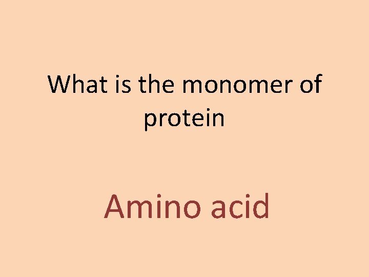 What is the monomer of protein Amino acid 