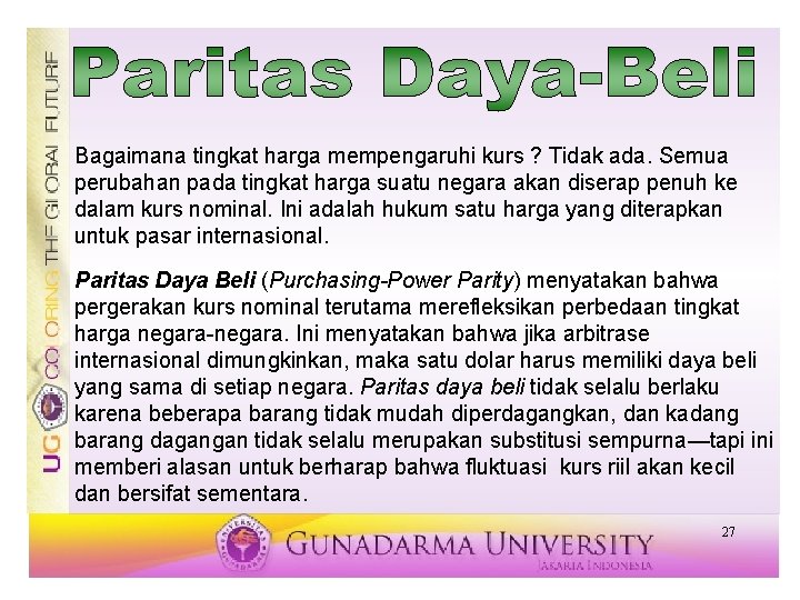 Bagaimana tingkat harga mempengaruhi kurs ? Tidak ada. Semua perubahan pada tingkat harga suatu