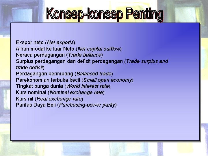 Ekspor neto (Net exports) Aliran modal ke luar Neto (Net capital outflow) Neraca perdagangan