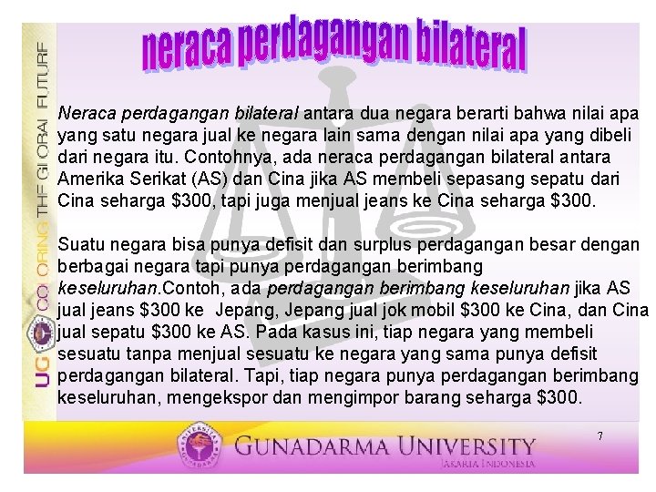 Neraca perdagangan bilateral antara dua negara berarti bahwa nilai apa yang satu negara jual