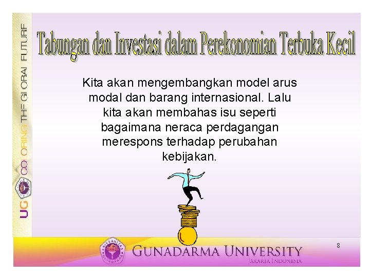 Kita akan mengembangkan model arus modal dan barang internasional. Lalu kita akan membahas isu