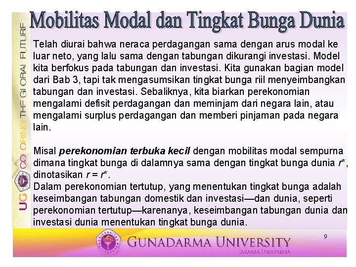 Telah diurai bahwa neraca perdagangan sama dengan arus modal ke luar neto, yang lalu