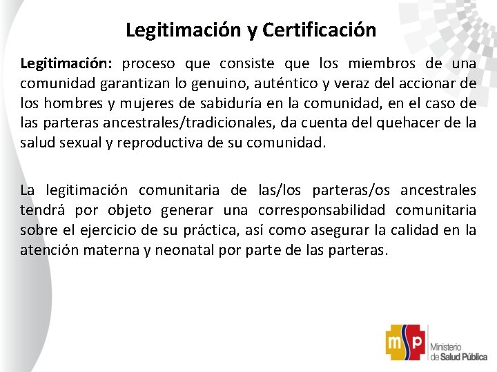 Legitimación y Certificación Legitimación: proceso que consiste que los miembros de una comunidad garantizan