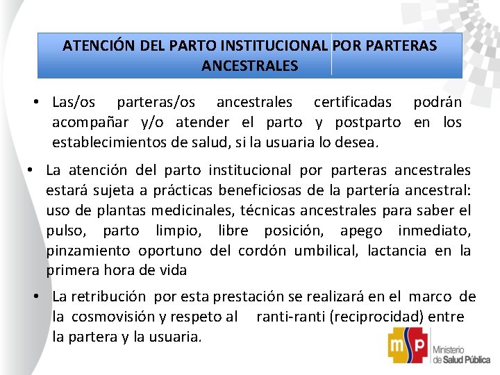ATENCIÓN DEL PARTO INSTITUCIONAL POR PARTERAS ANCESTRALES • Las/os parteras/os ancestrales certificadas podrán acompañar