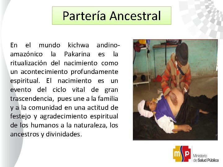 Partería Ancestral En el mundo kichwa andinoamazónico la Pakarina es la ritualización del nacimiento