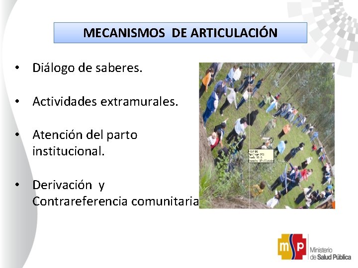 MECANISMOS DE ARTICULACIÓN • Diálogo de saberes. • Actividades extramurales. • Atención del parto