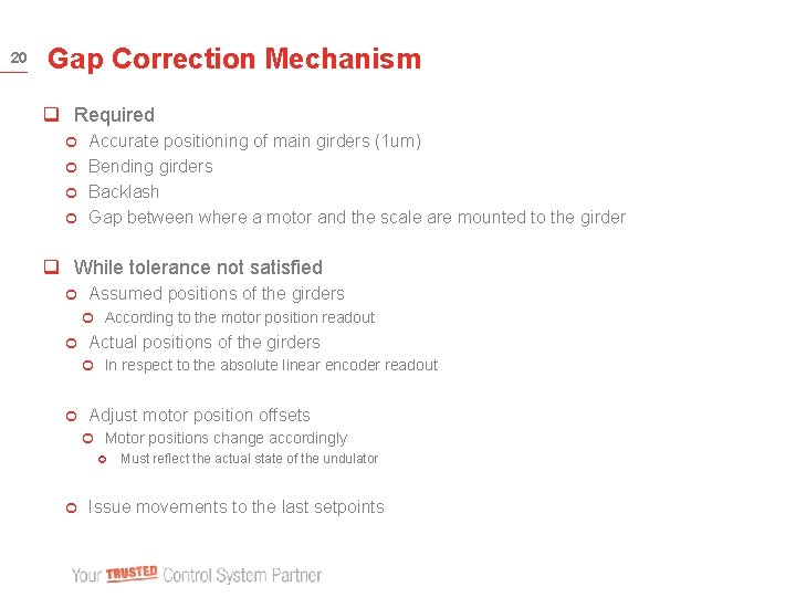 20 Gap Correction Mechanism q Required Accurate positioning of main girders (1 um) ¢