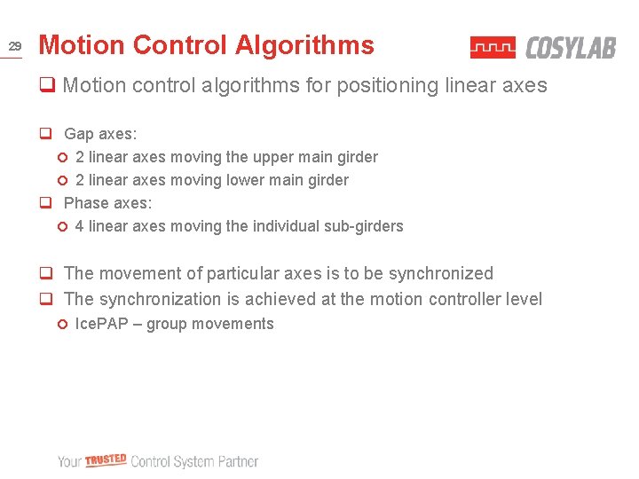 29 Motion Control Algorithms q Motion control algorithms for positioning linear axes q Gap