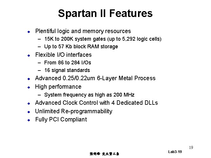Spartan II Features u Plentiful logic and memory resources – 15 K to 200