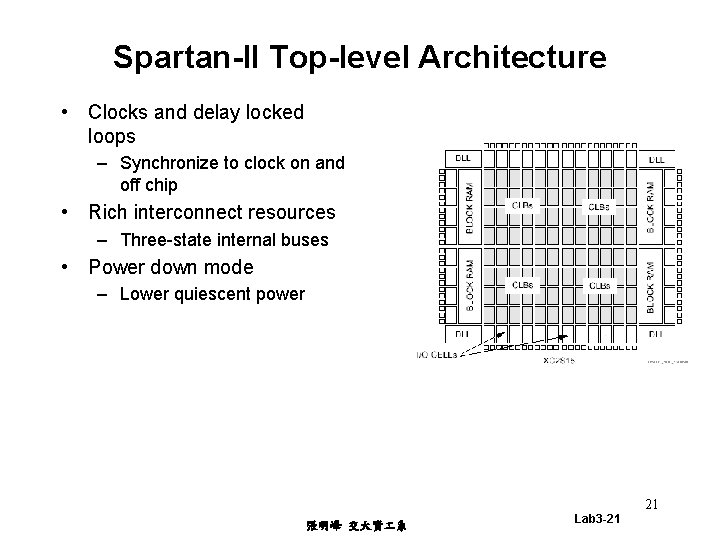 Spartan-II Top-level Architecture • Clocks and delay locked loops – Synchronize to clock on