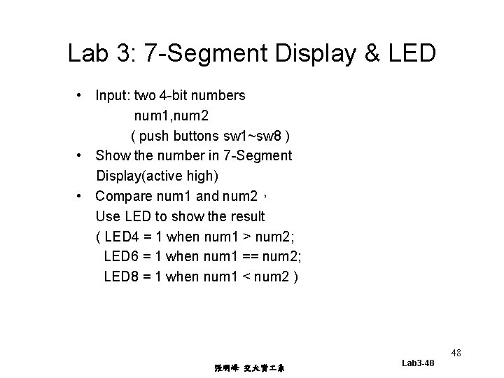 Lab 3: 7 -Segment Display & LED • Input: two 4 -bit numbers num
