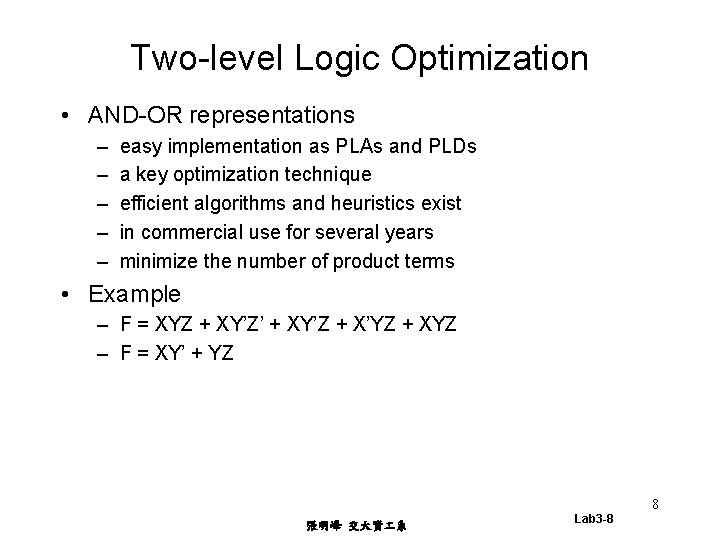 Two-level Logic Optimization • AND-OR representations – – – easy implementation as PLAs and