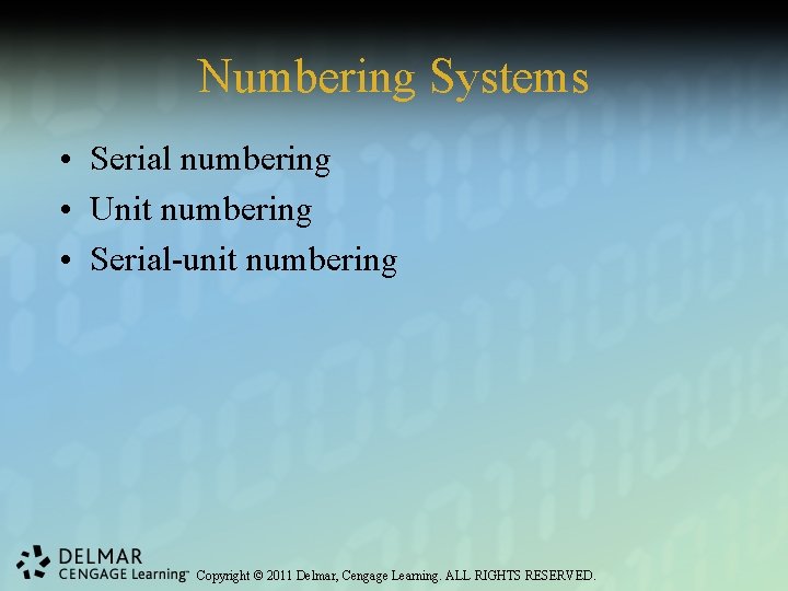 Numbering Systems • Serial numbering • Unit numbering • Serial-unit numbering Copyright © 2011