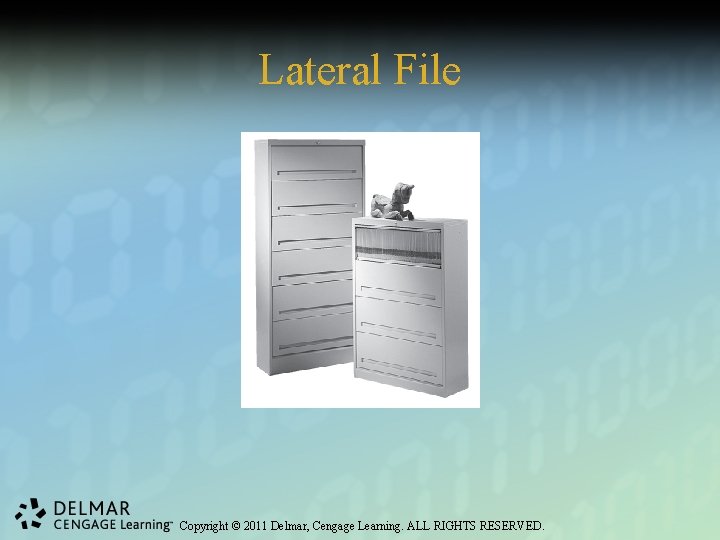 Lateral File Copyright © 2011 Delmar, Cengage Learning. ALL RIGHTS RESERVED. 