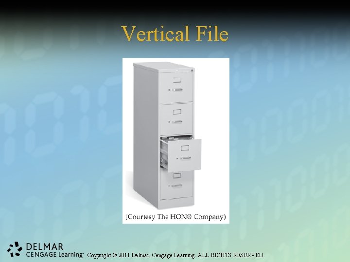 Vertical File Copyright © 2011 Delmar, Cengage Learning. ALL RIGHTS RESERVED. 