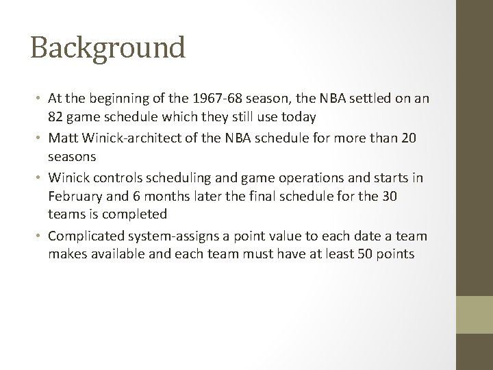 Background • At the beginning of the 1967 -68 season, the NBA settled on