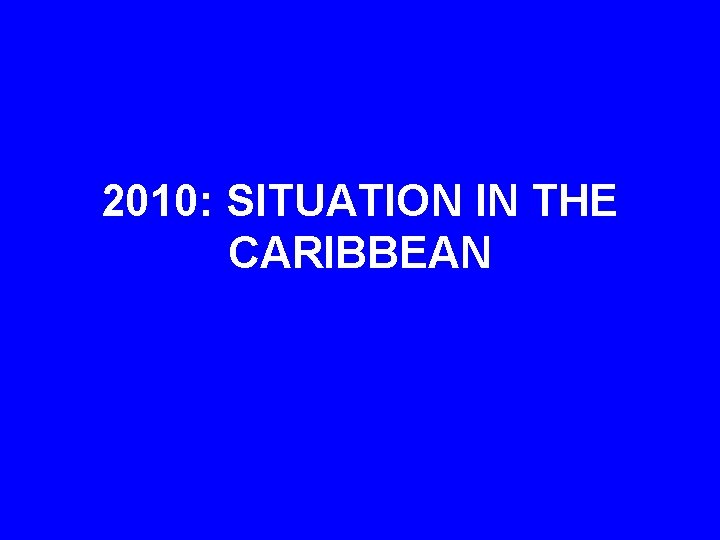 2010: SITUATION IN THE CARIBBEAN 