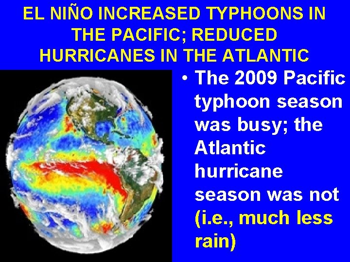 EL NIÑO INCREASED TYPHOONS IN THE PACIFIC; REDUCED HURRICANES IN THE ATLANTIC • The