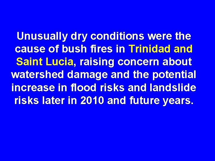 Unusually dry conditions were the cause of bush fires in Trinidad and Saint Lucia,