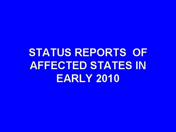 STATUS REPORTS OF AFFECTED STATES IN EARLY 2010 