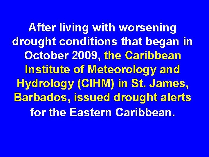 After living with worsening drought conditions that began in October 2009, the Caribbean Institute