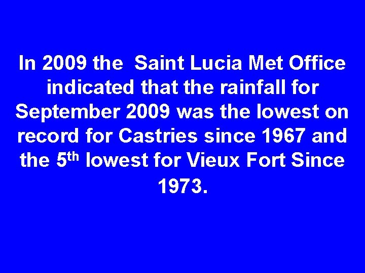 In 2009 the Saint Lucia Met Office indicated that the rainfall for September 2009