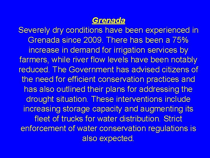 Grenada Severely dry conditions have been experienced in Grenada since 2009. There has been