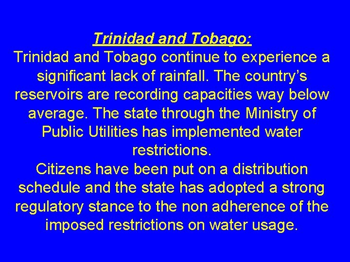 Trinidad and Tobago: Trinidad and Tobago continue to experience a significant lack of rainfall.