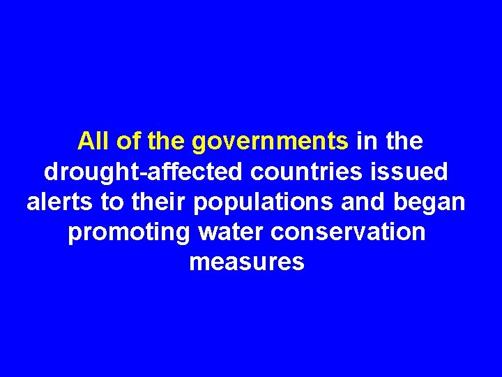 All of the governments in the drought-affected countries issued alerts to their populations and