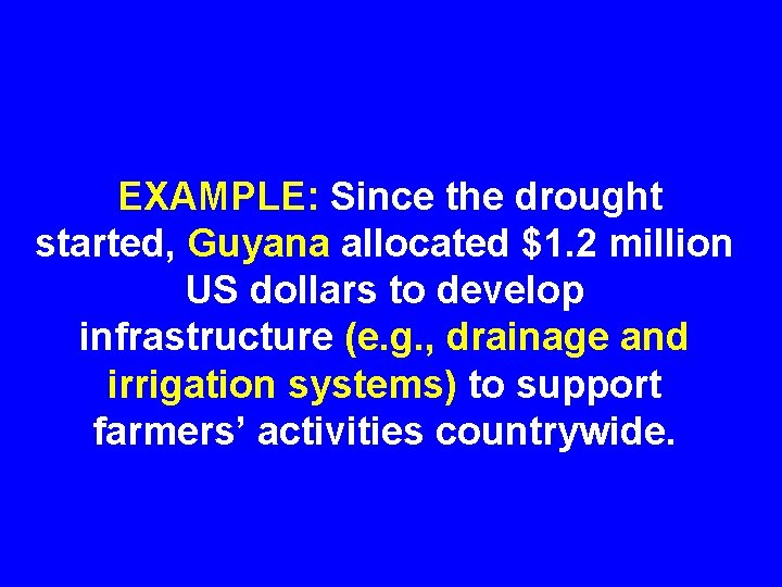 EXAMPLE: Since the drought started, Guyana allocated $1. 2 million US dollars to develop