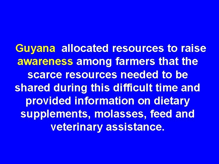 Guyana allocated resources to raise awareness among farmers that the scarce resources needed to