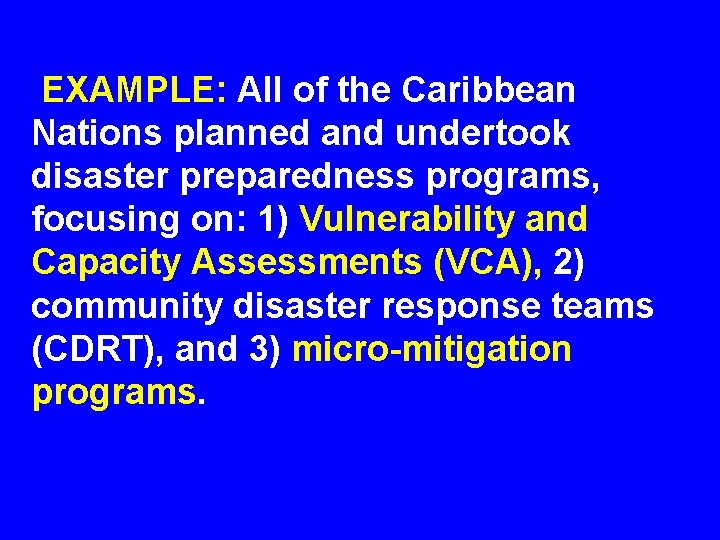 EXAMPLE: All of the Caribbean Nations planned and undertook disaster preparedness programs, focusing on: