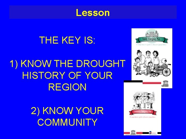 Lesson THE KEY IS: 1) KNOW THE DROUGHT HISTORY OF YOUR REGION 2) KNOW