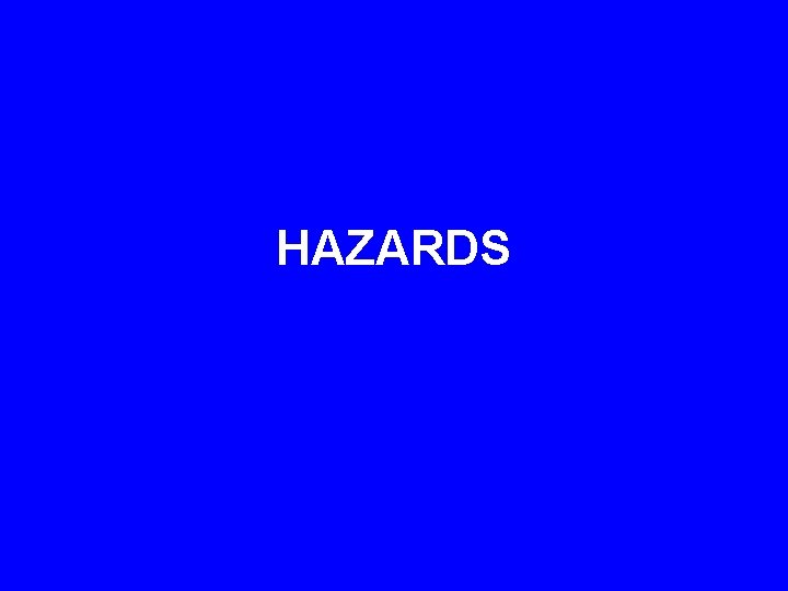 HAZARDS 