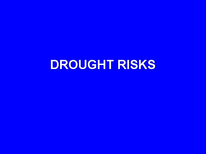 DROUGHT RISKS 