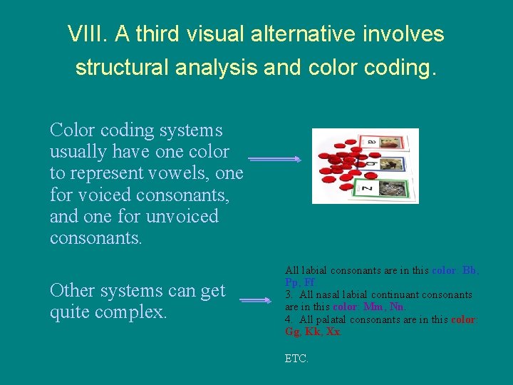 VIII. A third visual alternative involves structural analysis and color coding. Color coding systems