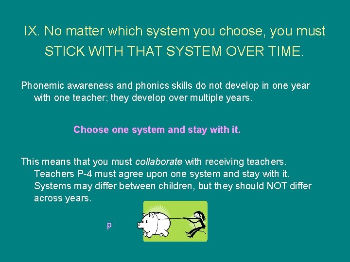 IX. No matter which system you choose, you must STICK WITH THAT SYSTEM OVER