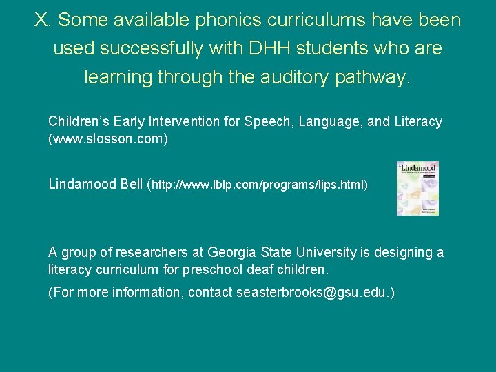 X. Some available phonics curriculums have been used successfully with DHH students who are