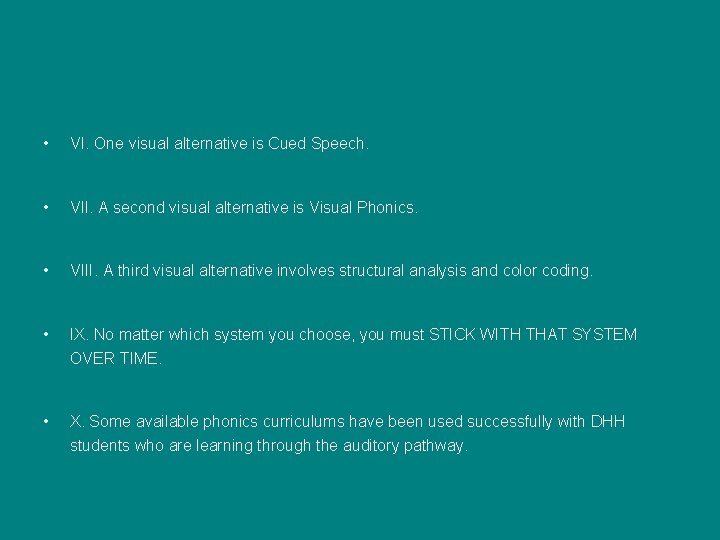  • VI. One visual alternative is Cued Speech. • VII. A second visual