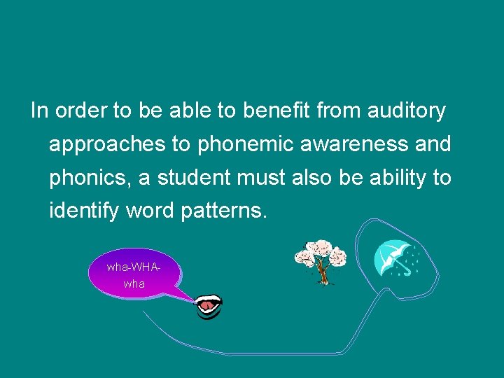 In order to be able to benefit from auditory approaches to phonemic awareness and